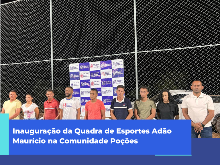 Inauguração da Quadra de Esportes Adão Maurício na Comunidade Poções